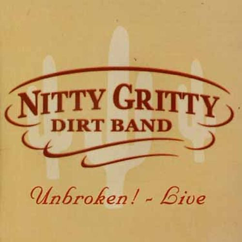 Nitty Gritty Dirt Band : Unbroken Live! (2xCD, Album)