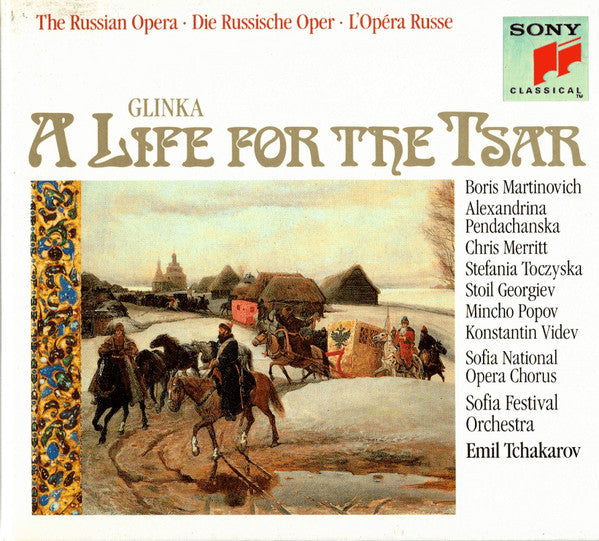 Glinka* - Boris Martinovich, Alexandrina Pendachanska*, Chris Merritt, Stefania Toczyska, Stoil Georgiev, Mincho Popov, Konstantin Videv, Sofia National Opera Chorus, Sofia Festival Orchestra, Emil Tchakarov : A Life For The Tsar (3xCD, Album + Box)