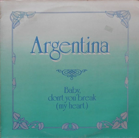 Argentina : Baby, Don't You Break (My Heart) (12")