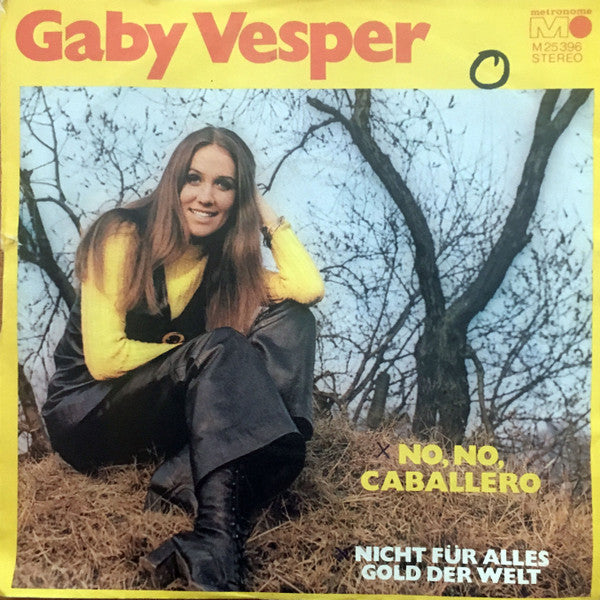 Gaby Vesper : No, No, Caballero / Nicht Für Alles Gold Der Welt (7", Single)