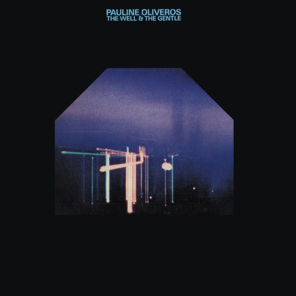 Pauline Oliveros : The Well And The Gentle (2xLP + Box)