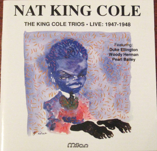 Nat King Cole Featuring Duke Ellington, Woody Herman, Pearl Bailey : The King Cole Trios - Live: 1947-1948 (CD, Comp)
