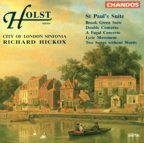 Gustav Holst - City Of London Sinfonia, Richard Hickox : St Paul's Suite • Brook Green Suite • Double Concerto • A Fugal Concerto • Lyric Movement • Two Songs Without Words (CD, Album)