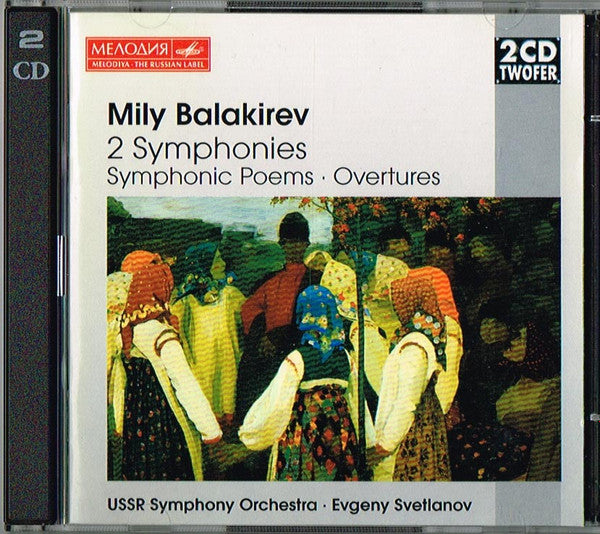 Mily Balakirev - USSR Symphony Orchestra* • Evgeny Svetlanov* : 2 Symphonies (Symphonic Poems • Overtures) (2xCD, Comp, RM)