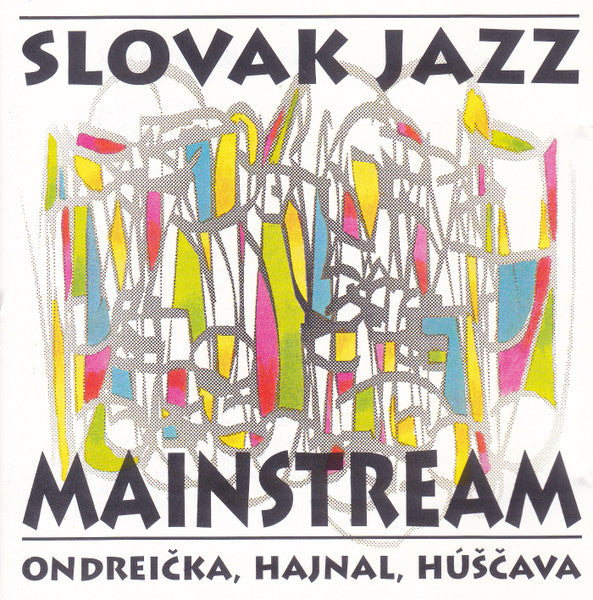Ondreička*, Hajnal*, Húščava* : Slovak Jazz Mainstream (CD, Album)