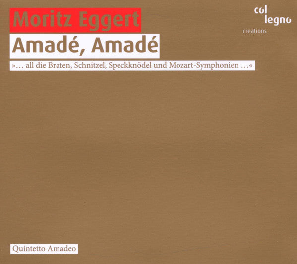 Moritz Eggert, Quintetto Amadeo : Amadé, Amadé (... All Die Braten, Schnitzel, Speckknödel Und Mozart-Symphonien ...) (CD, Album)