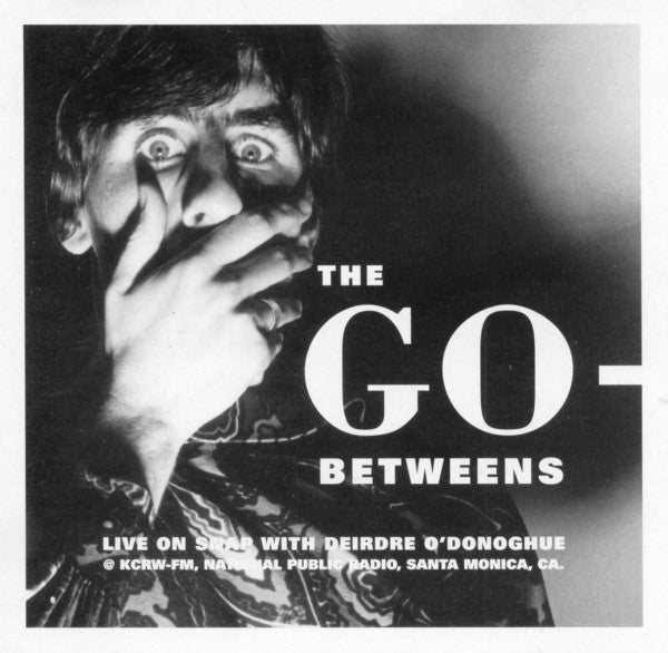 The Go-Betweens : Live On Snap With Deirdre O'Donoghue @ KCRW-FM, National Public Radio, Santa Monica, CA. (CD, Album)
