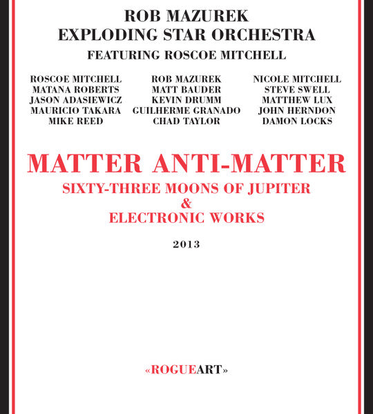Rob Mazurek, Exploding Star Orchestra Featuring Roscoe Mitchell : Matter Anti-Matter (2xCD, Album)