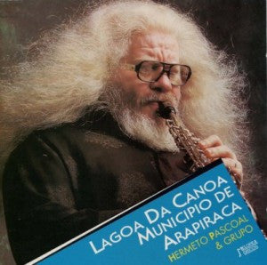 Hermeto Pascoal E Grupo : Lagoa Da Canoa Município De Arapiraca (CD, Album, RE)