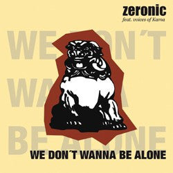 Zeronic Feat. Voices Of Kama : We Don't Wanna Be Alone (7", Ltd)