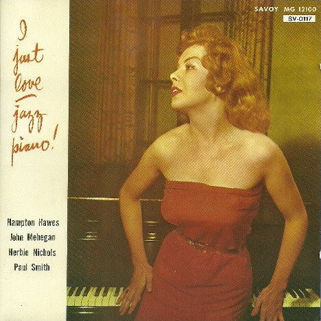 Hampton Hawes, Herbie Nichols, John Mehegan, Paul Smith (5) : I Just Love Jazz Piano! (CD, Comp, Mono, RE, RM)