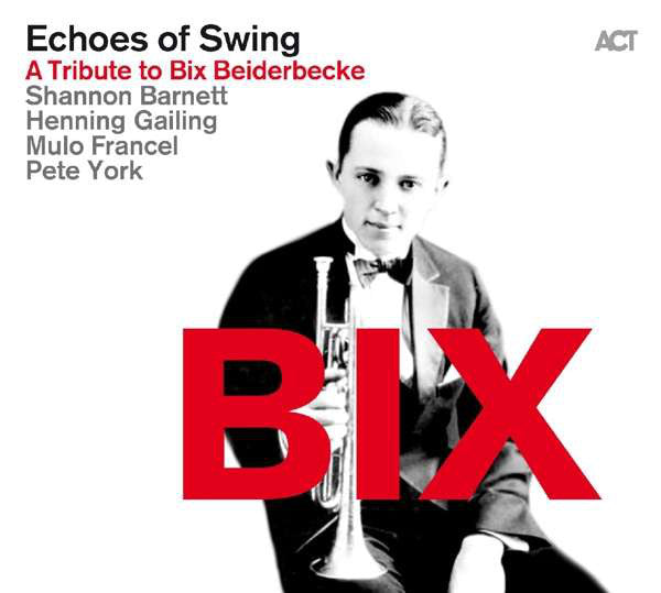 Echoes Of Swing, Shannon Barnett, Henning Gailing, Mulo Francel, Pete York, Bix Beiderbecke : Bix - A Tribute To Bix Beiderbecke (CD, Album + CD, Album, Comp, Mono)