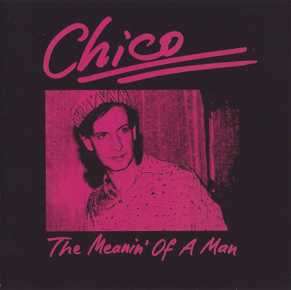 Chico (49) : The Meanin' Of A Man (CD, Album)
