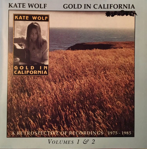 Kate Wolf : Gold In California (A Retrospective Of Recordings 1975-1985) — Volumes 1 & 2 (2xCD, Comp, RE)