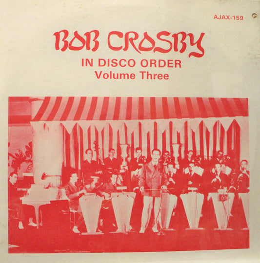 Bob Crosby In Disco Order Volume Three