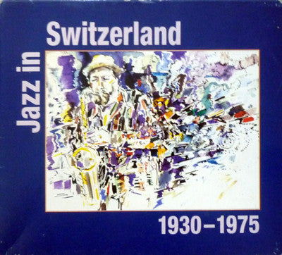 Jazz In Switzerland 1930-1975