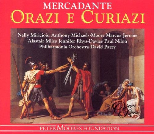 Giuseppe Saverio Mercadante, Nelly Miricioiu, Anthony Michaels-Moore, Marcus Jerome, Alastair Miles, Jennifer Rhys Davies, Paul Nilon, Philharmonia Orchestra, David Parry – Orazi E Curiazi