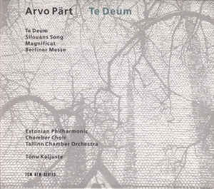 Arvo Pärt - Estonian Philharmonic Chamber Choir, Tallinn Chamber Orchestra, Tõnu Kaljuste : Te Deum (CD, Album)