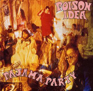 Poison Idea : Pajama Party (LP, Comp, Ltd, Pin)