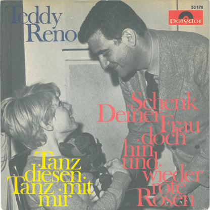 Teddy Reno : Schenk Deiner Frau Doch Hin Und Wieder Rote Rosen / Tanz Diesen Tanz Mit Mir (7", Single, Mono)