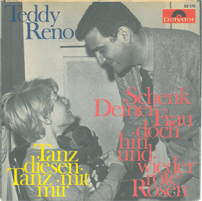 Teddy Reno : Schenk Deiner Frau Doch Hin Und Wieder Rote Rosen / Tanz Diesen Tanz Mit Mir (7", Single, Mono)