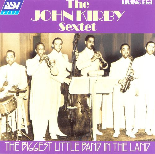 John Kirby Sextet : The Biggest Little Band In The Land (CD, Comp)
