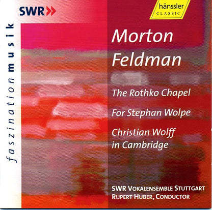 Morton Feldman / SWR Vokalensemble Stuttgart, Rupert Huber (2) : The Rothko Chapel / For Stephan Wolpe / Christian Wolff In Cambridge (CD, Album)