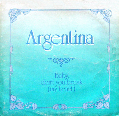Argentina : Baby, Don't You Break (My Heart) (12")