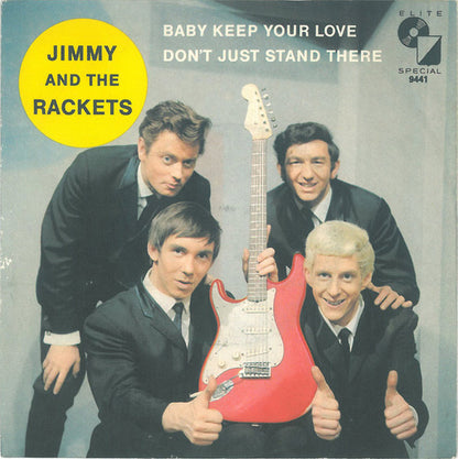 Jimmy & The Rackets : Baby, Keep Your Love / Don't Just Stand There (7", Single, Mono)