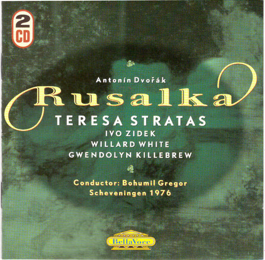 Antonín Dvořák / Teresa Stratas, Ivo Zidek*, Willard White, Gwendolyn Killebrew, Bohumil Gregor : Rusalka (2xCD, Album)
