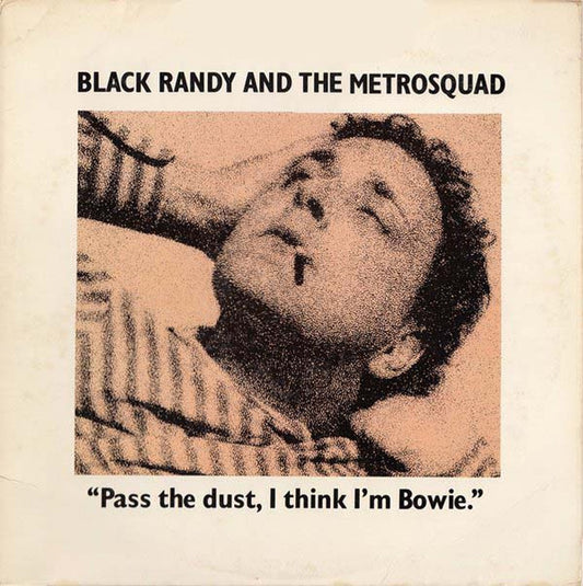 Black Randy & The Metrosquad : Pass The Dust, I Think I'm Bowie. (LP, Album)