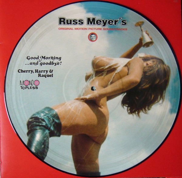 Various : Russ Meyer's Original Motion Picture Soundtracks: Good Morning...And Goodbye! / Cherry, Harry & Raquel / Mondo Topless (LP, Comp, Pic)