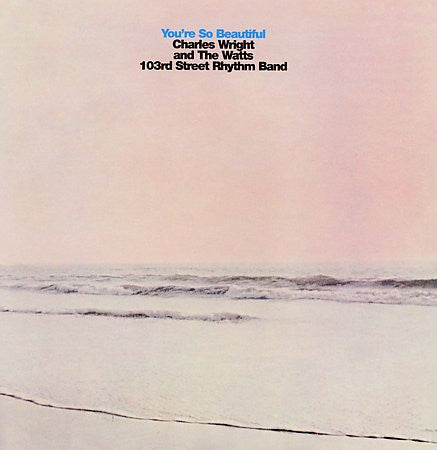 Charles Wright And The Watts 103rd Street Band* : You're So Beautiful (CD, Album, RE, RM)
