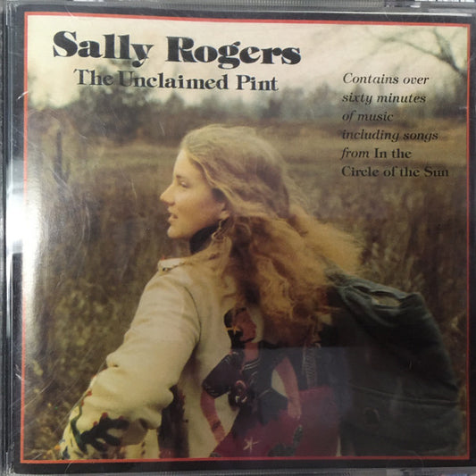 Sally Rogers : The Unclaimed Pint / In The Circle Of The Sun (CD, Comp)