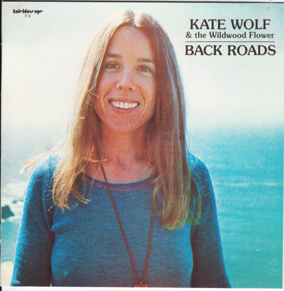 Kate Wolf & The Wildwood Flower : Back Roads (CD, Album)