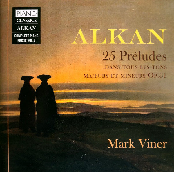 Alkan*, Mark Viner : 25 Préludes Dans Tous Les Tons Majeurs Et Mineurs Op.31 (Complete Piano Music Vol.2) (CD, Album)