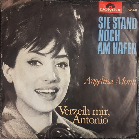 Angelina Monti : Sie Stand Noch Am Hafen / Verzeih Mir, Antonio (7", Mono)
