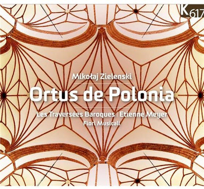 Mikołaj Zieleński – Les Traversées Baroques, Etienne Meyer, Chœur Des Fiori Musicali : Ortus De Polonia (CD)