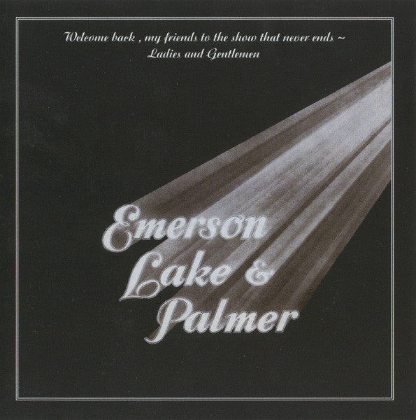 Emerson, Lake & Palmer : Welcome Back, My Friends To The Show That Never Ends ~ Ladies And Gentlemen (2xCD, Album, RE, RM)