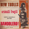 New Trolls : Cristalli Fragili / Ehi, Tu Ritorna (7")