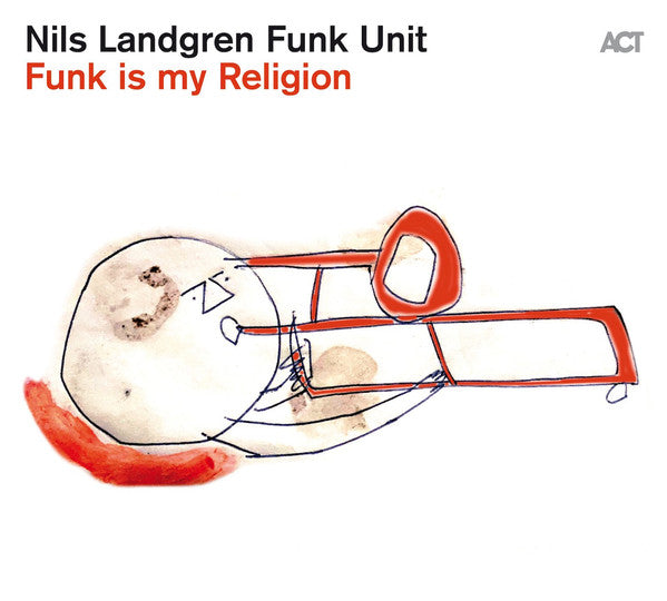 Nils Landgren Funk Unit : Funk Is My Religion (CD, Album)