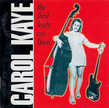 Carol Kaye Featuring Joe Pass, Ray Brown, Mark Soskin, Joe Sample, Tom Scott : The First Lady On Bass (CD, Album)