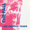 The Fall : Live Various Years (2xCD, Album)