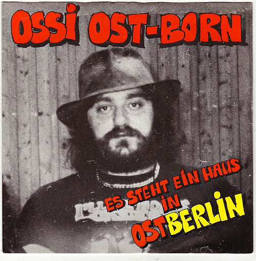 Ossi Ost-Born : Es Steht Ein Haus In Ostberlin (7", Single)