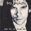 Tex Perkins : Far Be It From Me (CD, Album)