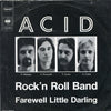 Acid (4) : Rock'n Roll Band / Farewell Little Darling (7", Single)