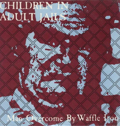Children In Adult Jails : Man Overcome By Waffle Iron (12", EP)