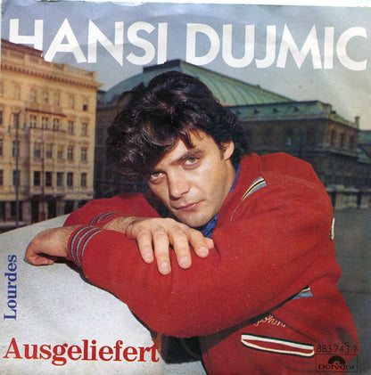 Hansi Dujmic* : Ausgeliefert (7", Single)