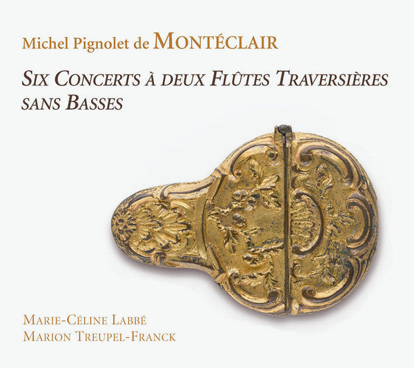 Michel Pignolet de Montéclair – Marie-Céline Labbé, Marion Treupel-Frank : Six Concerts À Deux Flûtes Traversières Sans Basses (2xCD, Album)