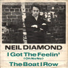 Neil Diamond : I Got The Feelin' (Oh No No) / The Boat I Row (7", Single)